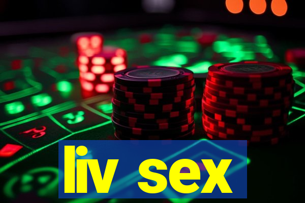 liv sex